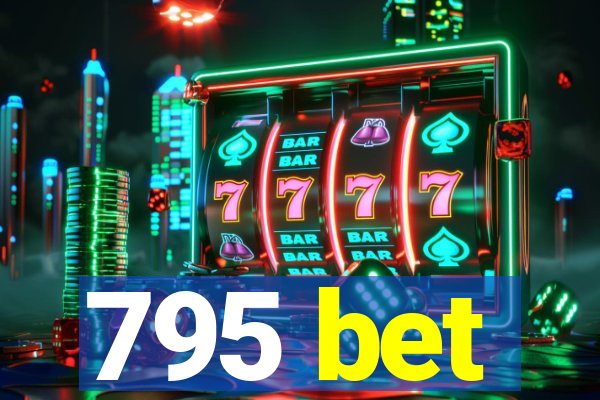 795 bet